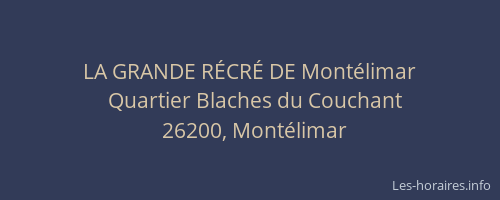LA GRANDE RÉCRÉ DE Montélimar
