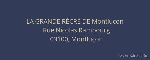 LA GRANDE RÉCRÉ DE Montluçon