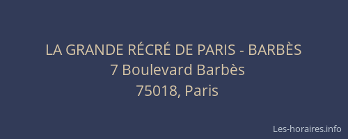 LA GRANDE RÉCRÉ DE PARIS - BARBÈS