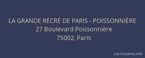 LA GRANDE RÉCRÉ DE PARIS - POISSONNIÈRE