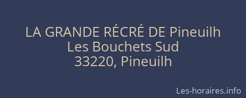 LA GRANDE RÉCRÉ DE Pineuilh