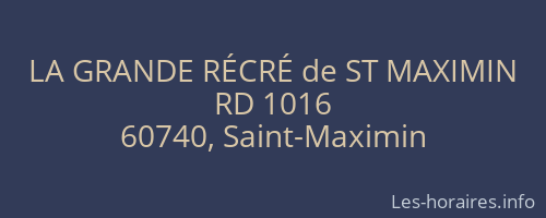 LA GRANDE RÉCRÉ de ST MAXIMIN