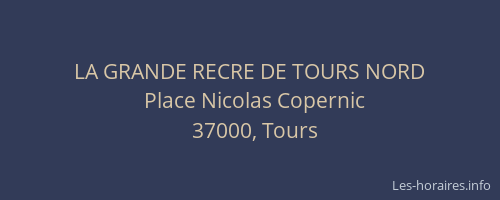 LA GRANDE RECRE DE TOURS NORD