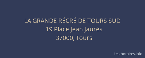 LA GRANDE RÉCRÉ DE TOURS SUD