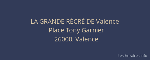 LA GRANDE RÉCRÉ DE Valence