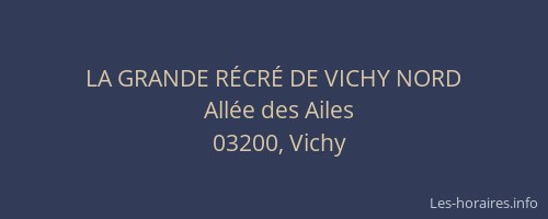 LA GRANDE RÉCRÉ DE VICHY NORD