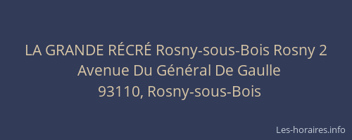 LA GRANDE RÉCRÉ Rosny-sous-Bois Rosny 2