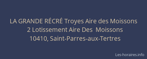 LA GRANDE RÉCRÉ Troyes Aire des Moissons