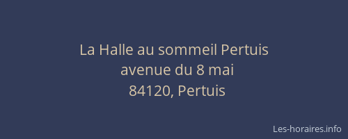 La Halle au sommeil Pertuis