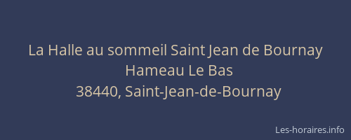 La Halle au sommeil Saint Jean de Bournay