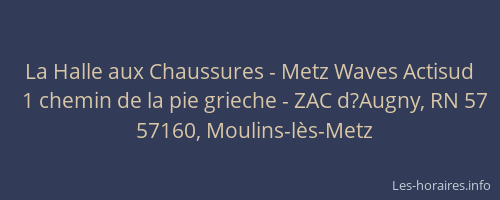 La Halle aux Chaussures - Metz Waves Actisud