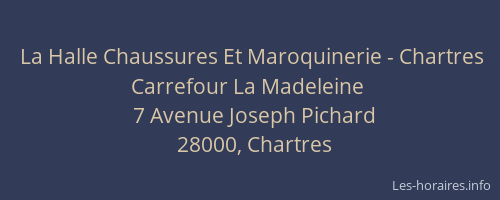 La Halle Chaussures Et Maroquinerie - Chartres Carrefour La Madeleine