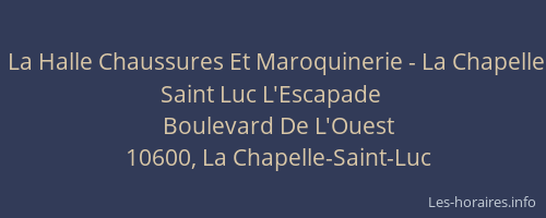 La Halle Chaussures Et Maroquinerie - La Chapelle Saint Luc L'Escapade