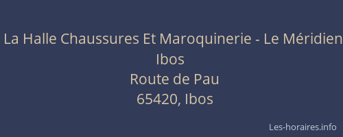 La Halle Chaussures Et Maroquinerie - Le Méridien Ibos