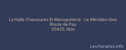 La Halle Chaussures Et Maroquinerie - Le Méridien Ibos
