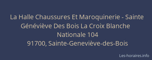 La Halle Chaussures Et Maroquinerie - Sainte Généviève Des Bois La Croix Blanche