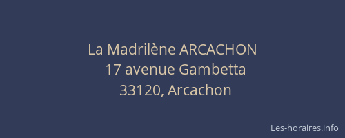 La Madril&egrave;ne ARCACHON