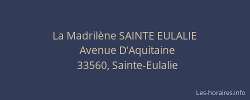 La Madril&egrave;ne SAINTE EULALIE