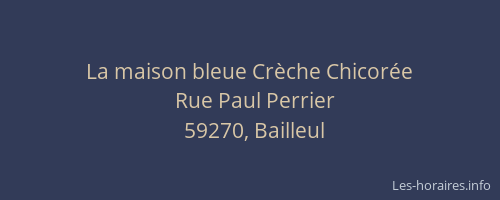 La maison bleue Crèche Chicorée