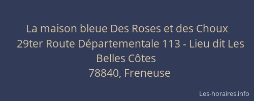 La maison bleue Des Roses et des Choux