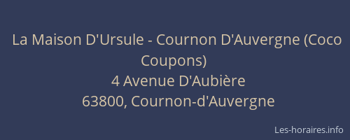 La Maison D'Ursule - Cournon D'Auvergne (Coco Coupons)
