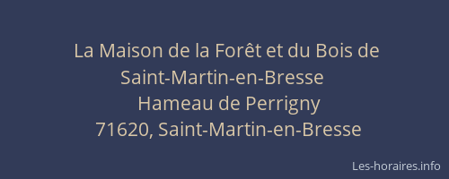 La Maison de la For&ecirc;t et du Bois de Saint-Martin-en-Bresse