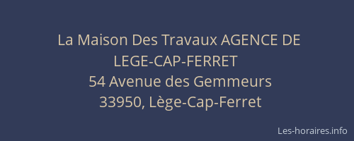 La Maison Des Travaux AGENCE DE LEGE-CAP-FERRET