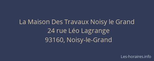 La Maison Des Travaux Noisy le Grand