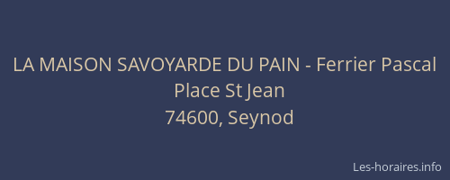 LA MAISON SAVOYARDE DU PAIN - Ferrier Pascal