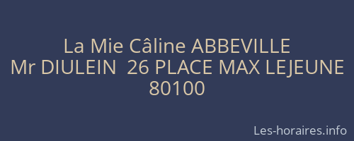 La Mie C&acirc;line ABBEVILLE