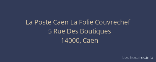Horaires La Poste La Folie Couvrechef Rue Des Boutiques Caen