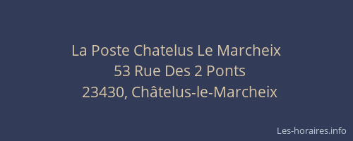 La Poste Chatelus Le Marcheix