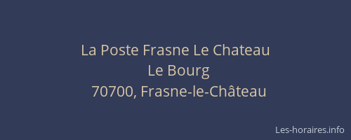 La Poste Frasne Le Chateau