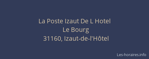 La Poste Izaut De L Hotel