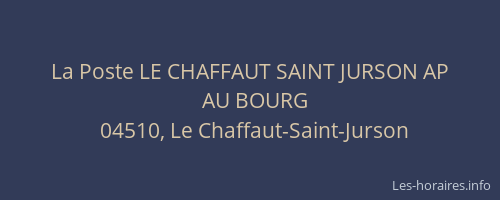 La Poste LE CHAFFAUT SAINT JURSON AP