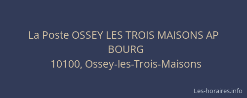La Poste OSSEY LES TROIS MAISONS AP