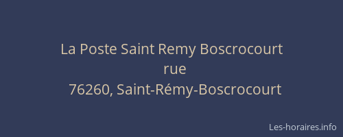 La Poste Saint Remy Boscrocourt