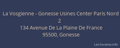 La Vosgienne - Gonesse Usines Center Paris Nord 2