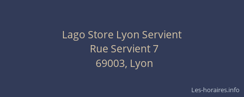 Lago Store Lyon Servient