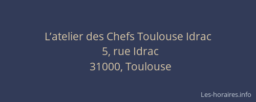 L’atelier des Chefs Toulouse Idrac