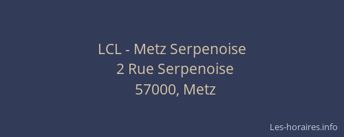 LCL - Metz Serpenoise