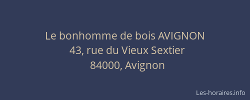 Le bonhomme de bois AVIGNON