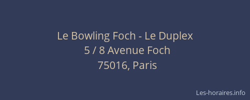 Le Bowling Foch - Le Duplex