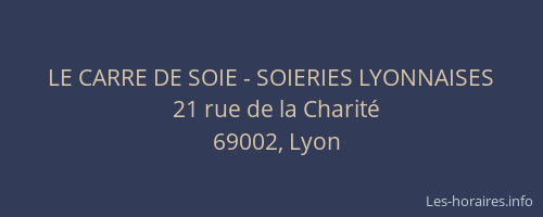 LE CARRE DE SOIE - SOIERIES LYONNAISES