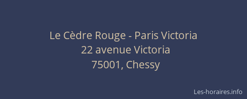Le Cèdre Rouge - Paris Victoria