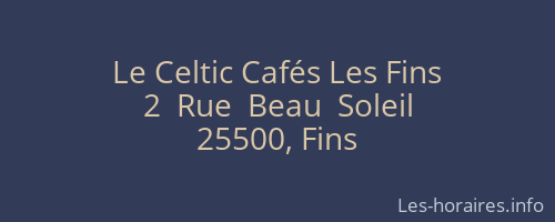 Le Celtic Cafés Les Fins