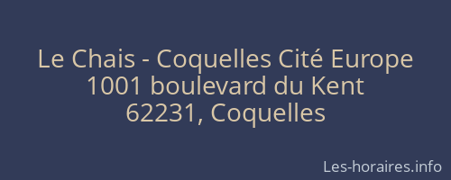 Le Chais - Coquelles Cité Europe