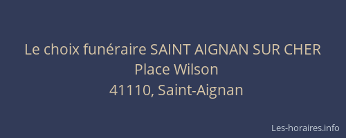 Le choix fun&eacute;raire SAINT AIGNAN SUR CHER