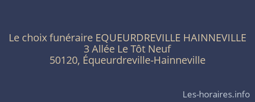 Le choix funéraire EQUEURDREVILLE HAINNEVILLE