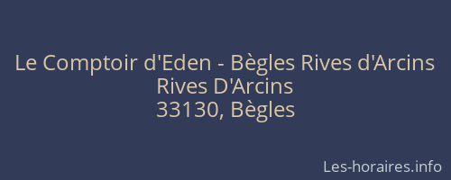 Le Comptoir d'Eden - Bègles Rives d'Arcins
